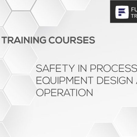 Safety in Process Equipment Design and Operation Training