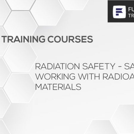Radiation Safety – Safely Working with Radioactive Materials Training